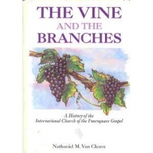 Cover art for The Vine and the Branches: A History of the International Church of the Foursquare Gospel