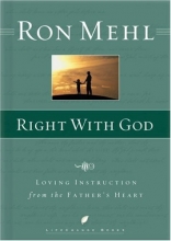 Cover art for Right with God: Loving Instruction from the Father's Heart (LifeChange Books)