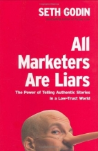 Cover art for All Marketers Are Liars: The Power of Telling Authentic Stories in a Low-Trust World