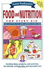 Cover art for Janice VanCleave's Food and Nutrition for Every Kid: Easy Activities That Make Learning Science Fun
