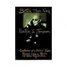 Cover art for Better Than Sex:: Confessions of a Political Junkie (Gonzo Papers)