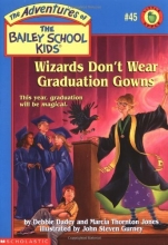 Cover art for Wizards Don't Wear Graduation Gowns #45 (The Adventures Of The Bailey School Kids) (The Adventures Of The Bailey School Kids)