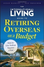 Cover art for The International Living Guide to Retiring Overseas on a Budget: How to Live Well on $25,000 a Year
