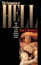 Cover art for The Formation of Hell: Death and Retribution in the Ancient and Early Christian Worlds
