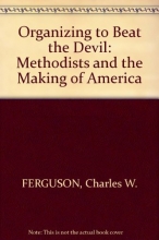 Cover art for Organizing to Beat the Devil: Methodists and the Making of America