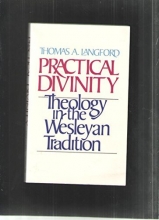 Cover art for Practical Divinity: Theology in the Wesleyan Tradition