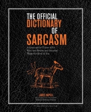 Cover art for The Official Dictionary of Sarcasm: A Lexicon for Those of Us Who Are Better and Smarter Than the Rest of You