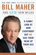 Cover art for The New New Rules: A Funny Look at How Everybody but Me Has Their Head Up Their Ass