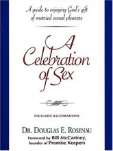 Cover art for A Celebration of Sex: A Guide to Enjoying God's Gift of Sexual Intimacy