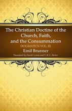 Cover art for The Christian Doctrine of the Church, Faith, and the Consummation - Dogmatics: Vol. III