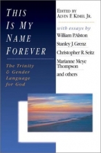 Cover art for This is My Name Forever: The Trinity & Gender Language for God