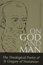 Cover art for On God and Man: The Theological Poetry of st Gregory of Nazianzus (St. Vladimir's Seminary Press &#34;Popular Patristics&#34; Series.) (St. Vladimir's Seminary Press "Popular Patristics" Series.)