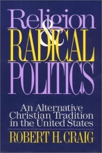 Cover art for Religion and Radical Politics: An Alternative Christian Tradition in the United States