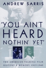 Cover art for "You Ain't Heard Nothin' Yet": The American Talking Film History and Memory 1927-1949