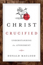 Cover art for Christ Crucified: Understanding the Atonement