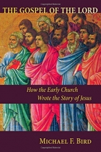 Cover art for The Gospel of the Lord: How the Early Church Wrote the Story of Jesus