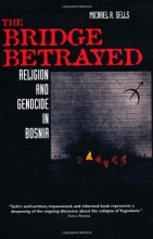 Cover art for The Bridge Betrayed: Religion and Genocide in Bosnia (Comparative Studies in Religion and Society)