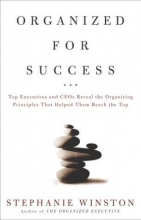 Cover art for Organized for Success : Top Executives and CEOs Reveal the Organizing Principles That Helped Them Reach the Top