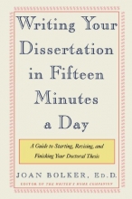 Cover art for Writing Your Dissertation in Fifteen Minutes a Day: A Guide to Starting, Revising, and Finishing Your Doctoral Thesis