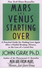 Cover art for Mars and Venus Starting Over: A Practical Guide for Finding Love Again After a Painful Breakup, Divorce, or the Loss of a Loved One