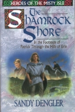 Cover art for The Shamrock Shore: In the Footsteps of Patrick Through the Hills of Erin (Heroes of the Misty Isles)