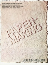 Cover art for Papermaking:  How to Make Handmade Paper for Printmaking, Drawing, Painting, Relief and Cast Forms, Book Arts, and Mixed Media