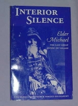 Cover art for Interior Silence : Elder Michael : The Last Great Mystic of Valaam (The Acquisition of the Holy Spirit in Russia Series ; Vol. 7)