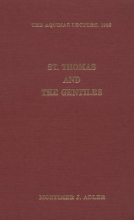 Cover art for Saint Thomas and the Gentiles (The Aquinas Lecture 2, 1938)