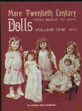 Cover art for More Twentieth-Century Dolls: From Bisque to Vinyl : A-H