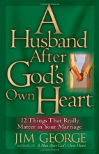 Cover art for A Husband After God's Own Heart: 12 Things That Really Matter in Your Marriage