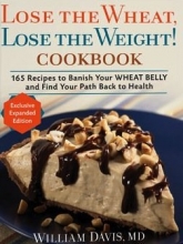 Cover art for Lose the Wheat, Lose the Weight ! Cookbook - 165 Recipes to Banish Your Wheat Belly and Find Your Path Back to Health