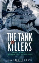 Cover art for The Tank Killers: A History of America's World War II Tank Destroyer Force