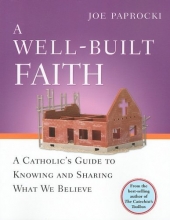 Cover art for A Well-Built Faith: A Catholic's Guide to Knowing and Sharing What We Believe