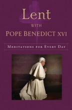 Cover art for Lent with Pope Benedict XVI: Meditations for Every Day