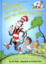 Cover art for Oh, The Things You Can Do That Are Good for You: All About Staying Healthy (Cat in the Hat's Learning Library)