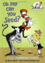 Cover art for Oh Say Can You Seed?: All About Flowering Plants (Cat in the Hat's Learning Library)