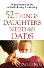 Cover art for 52 Things Daughters Need from Their Dads: What Fathers Can Do to Build a Lasting Relationship