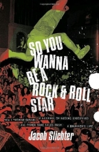 Cover art for So You Wanna Be a Rock & Roll Star: How I Machine-Gunned a Roomful Of Record Executives and Other True Tales from a Drummer's Life