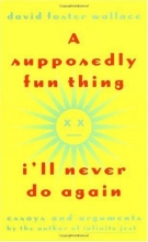 Cover art for A Supposedly Fun Thing I'll Never Do Again: Essays and Arguments