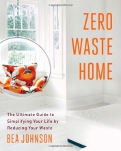 Cover art for Zero Waste Home: The Ultimate Guide to Simplifying Your Life by Reducing Your Waste