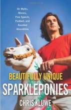 Cover art for Beautifully Unique Sparkleponies: On Myths, Morons, Free Speech, Football, and Assorted Absurdities