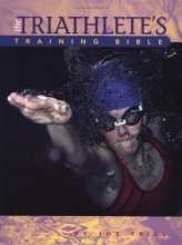 Cover art for The Triathlete's Training Bible: A Complete Training Guide for the Competitive Multisport Athlete