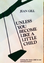Cover art for Unless you become like a little child: Seeking the inner child in our spiritual journey