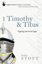 Cover art for 1 Timothy & Titus: Fighting the Good Fight (John Stott Bible Studies)
