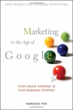 Cover art for Marketing in the Age of Google: Your Online Strategy IS Your Business Strategy