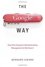 Cover art for The Google Way: How One Company is Revolutionizing Management As We Know It