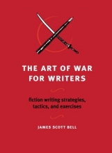 Cover art for The Art of War for Writers: Fiction Writing Strategies, Tactics, and Exercises