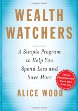 Cover art for Wealth Watchers: A Simple Program to Help You Spend Less and Save More