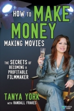 Cover art for How to Make Money Making Movies: The Secrets of Becoming a Profitable Filmmaker