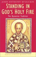 Cover art for Standing in God's Holy Fire: The Byzantine Tradition (Traditions of Christian Spirituality.) (Traditions of Christian Spirituality Series)